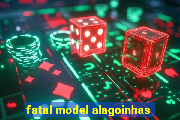 fatal model alagoinhas